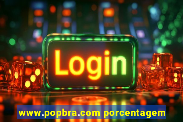 www.popbra.com porcentagem